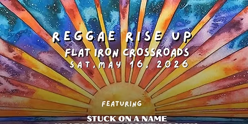 Reggae Rise Up at Flat Iron Crossroads May 16, 2026