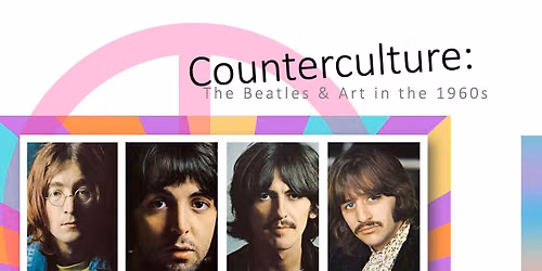 Counterculture: The Beatles & Art in the 1960s
