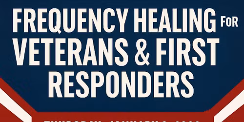 Frequency Healing for Vets & 1st Responders