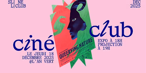 Cin\u00e9-Club #2 - Projection + Expo : \u201cQueerying Nature\u201d