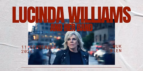 LUCINDA WILLIAMS And Her Band \u2022 "Live 2026" \u2022 WUK Vienna
