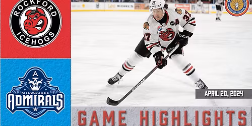 Rockford Icehogs vs. Milwaukee Admirals