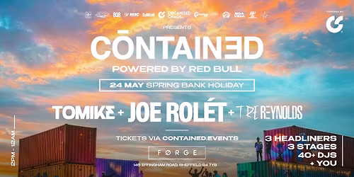 Contained in Sheffield w\/ Joe Rol\u00e9t, Tomike, Tre Reynolds &amp; More - Bank Holiday Sunday