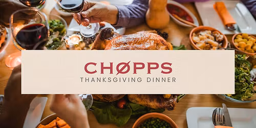 Thanksgiving Dinner | Chopps Italian Steakhouse & Bar
