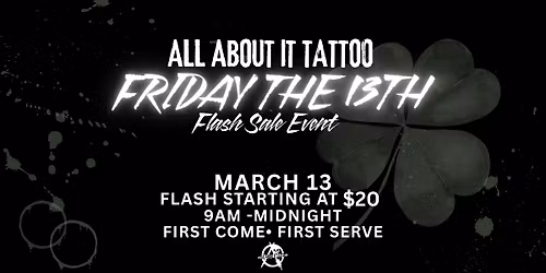 Friday The 13th Flash Sale Event | All About It Tattoo | March 13th