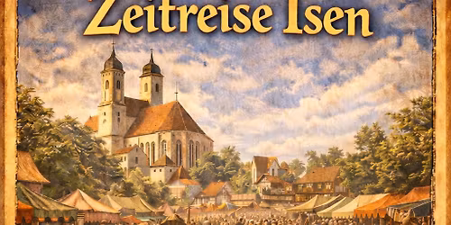 Zeitreise Isen (Kulturschock Isen)