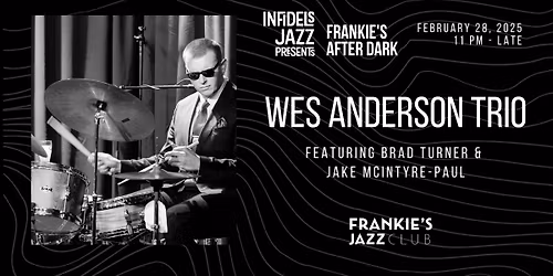 Infidels Jazz Presents: Wes Anderson Trio at Frankie's After Dark