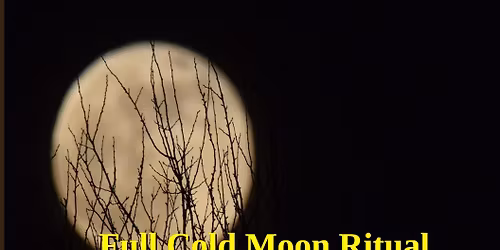 Full Cold Moon Ritual December 4th, 7:00PM