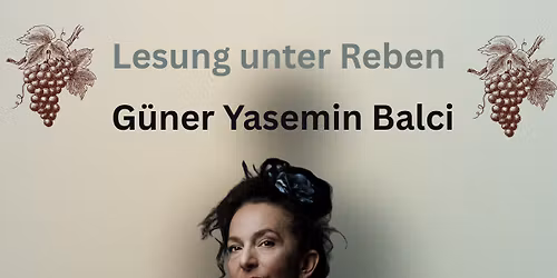 Lesung unter Reben mit G\u00fcnar Yasemin Balci