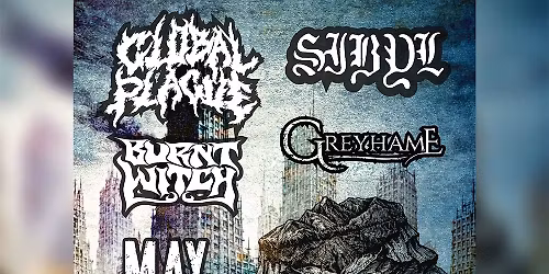 Global Plague w\/ Sibyl, Burnt Witch, Greyhame at Growlers