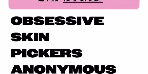 Obsessive Skin Pickers Anonymous (OSPA) Face to Face Fellowship Meeting