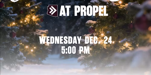 Christmas Eve at Propel
