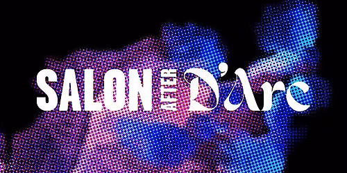 Salon After D\u2019Arc: Fever Dreams