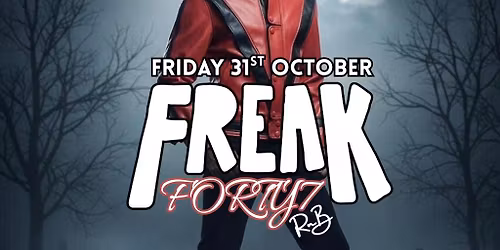 Forty7RnB x FREAK - The Halloween Special (Full venue takeover)