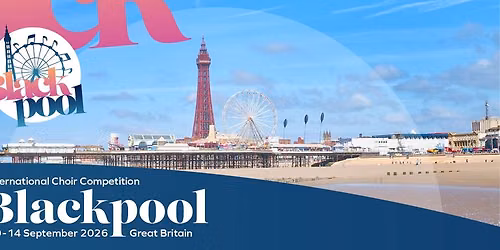 International Choir Competition Blackpool 2026 — Blackpool, United Kingdom