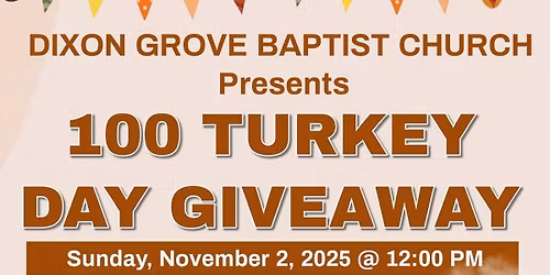 Dixon Grove Baptist Church Presents: 100 Turkey Day Giveaway! \ud83e\udd83\ud83d\udc9b