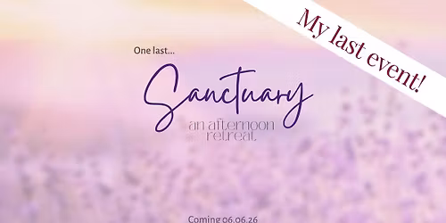 One last event!  Sanctuary - an Afternoon Retreat 