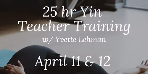 25hr Yin Yoga Teacher Training with Yvette