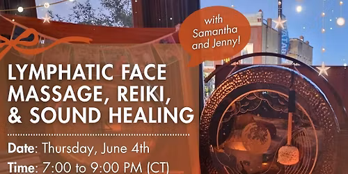 LYMPHATIC FACE MASSAGE, REIKI & SOUND HEALING WITH SAMANTHA & JENNY!