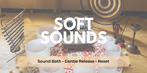 Soft Sounds: an Immersive Sound Bath