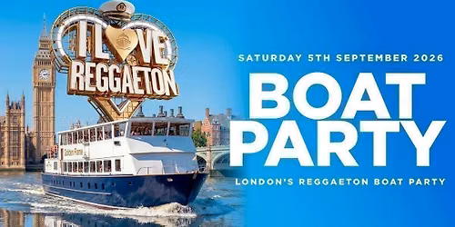 BOAT REGGAETON PARTY BY I LOVE REGGAETON - LONDON - SAT 5TH SEPTEMBER 2026