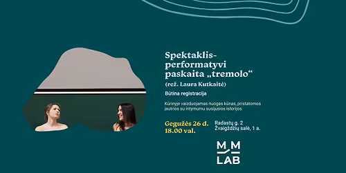 Spektaklis-performatyvi paskaita \u201etremolo\u201c (re\u017e. Laura Kutkait\u0117)