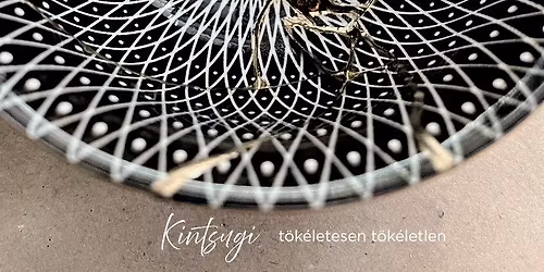 Kintsugi, t\u00f6k\u00e9letesen t\u00f6k\u00e9letlen
