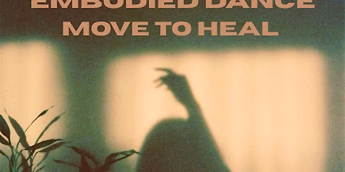 EMBODIED DANCE | MOVE TO HEAL