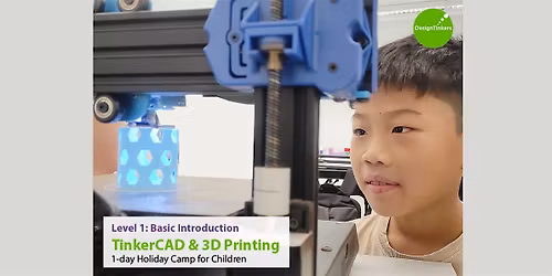 Level 1: Introduction to TinkerCAD + 3D Printing* (Jun)