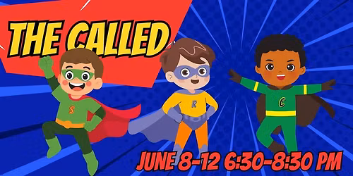 Vacation Bible School - THE CALLED!