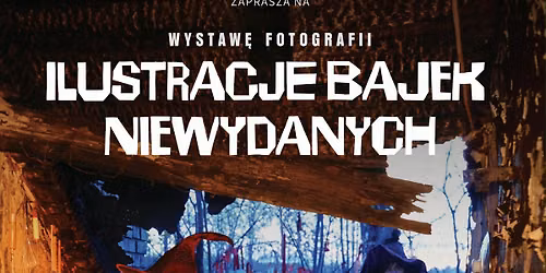 Jacek Boczar "Ilustracje bajek niewydanych" - wystawa fotografii.