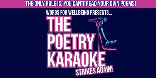 Words for Wellbeing presents...The Poetry Karaoke Strikes Again!