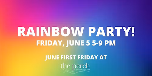 First Fridays: Rainbow Party!
