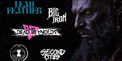 BLACK LAKES, LEADFEATHER, BIG IRON, DEAD REYNOLDS ,TBA , SECOND CITIES