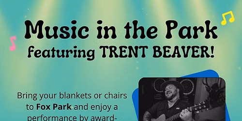 Music in the Park: Trent Beaver! (@ Fox Park)