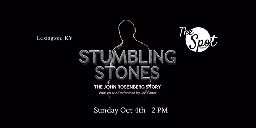Stumbling Stones: The John Rosenberg Story Live at The Spot: Lex