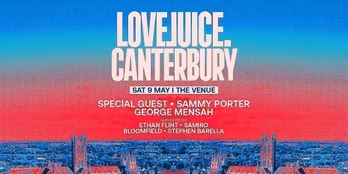 LOVEJUICE Canterbury - Sammy Porter, George Mensah + more TBA