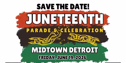 Midtown Detroit\u2019s Juneteenth  Parade  &  Celebration Committee 