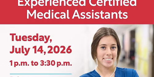HIRING EVENT: Experienced Certified Medical Assistants