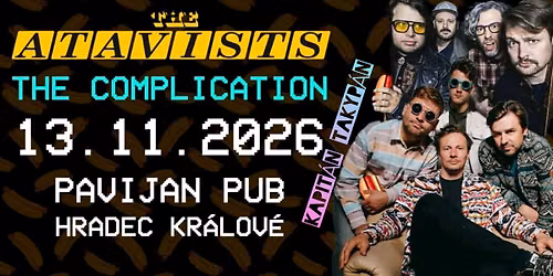 THE ATAVISTS + THE COMPLICATION + KAPIT\u00c1N TAKYP\u00c1N | PAVIJAn PUB | HRADEC KR\u00c1LOV\u00c9