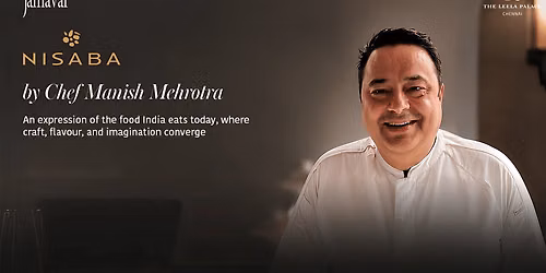 Nisaba x Jamavar- An Exclusive Dining Experience by Chef Manish Mehrotra — Jamavar - The Leela Palace | The Leela Palace, MRC Nagar