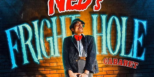NED's Fright-Hole Cabaret