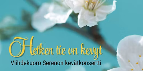 Hetken tie on kevyt Viihdekuoro Serenon kev\u00e4tkonsertti