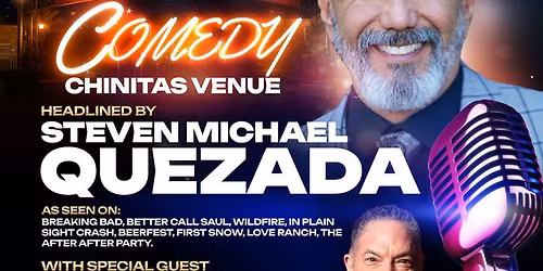 Comedy at Chinitas Headlining Steven Michael Quezada, Special Guest Mike Lajoie and your Host Mat Pl