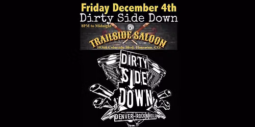 Dirty Side Down at Trailside Saloon - Thornton (Friday December 4th)