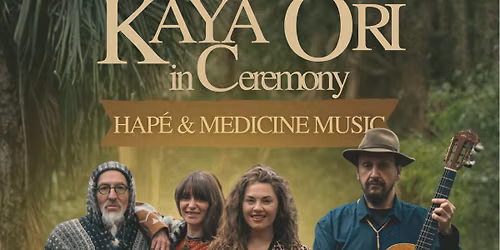 KAYA ORI in Ceremony - Medicine Music & Hap\u00e9 Ceremony
