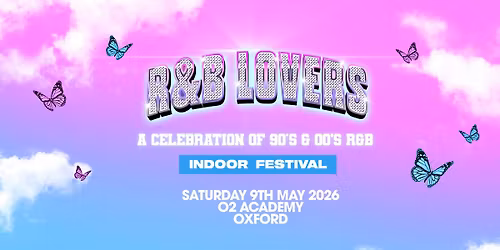  R&amp;B Lovers - Saturday 9th May - O2 Academy Oxford  [TICKETS SELLING FAST!]