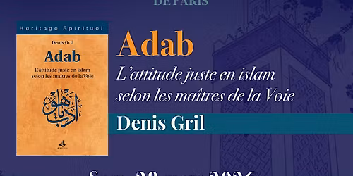 Adab : l'attitude juste en islam selon les ma\u00eetres de la Voie