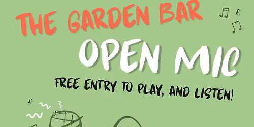 The Garden Bar - Open Mic