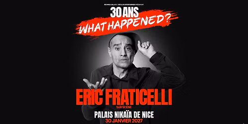 ERIC FRATICELLI \u2022 NICE \u2022 PALAIS NIKA\u00cfA \u2022 30 JANVIER 2027